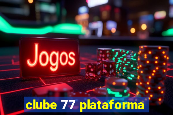 clube 77 plataforma